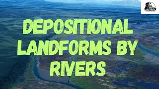 Depositional Landforms by Rivers | Geomorphology for UPSC, CDS & State PCS