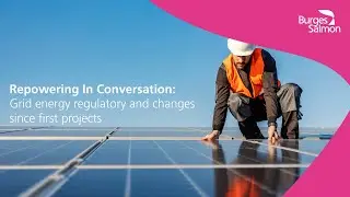 Repowering In Conversation: Grid energy regulatory and changes since first projects