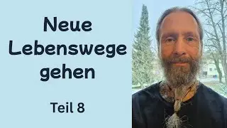 Neue Lebenswege gehen (8) - Was kannst Du tun?