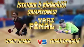 Yarı FİNAL | Yusuf Namer - Ehsan Dehgani | İstanbul İl Birinciliği Şampiyonası
