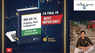 Ind AS 16 | PPE | CA Final FR | All ICAI SM Questions Covered | Mayank Narang