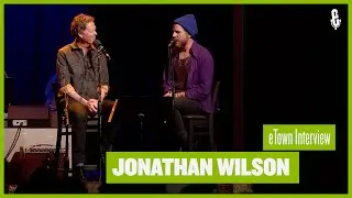eTown On-Stage Interview - Jonathan Wilson