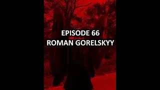 Episode 66 - Roman Gorelskyy