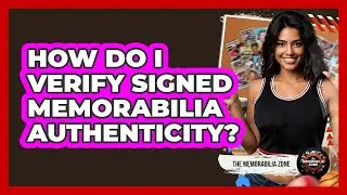 How Do I Verify Signed Memorabilia Authenticity?