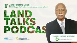 Saving Soil, Sustaining Life: Desertification Solutions in the Arab World | Land Talks Podcast