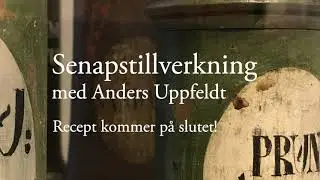 Senapstillverkning med Anders Uppfeldt