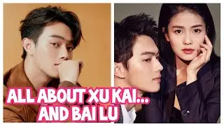 Xu Kai Lifestyles || chinese dramas || love life