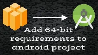 How to add 64-bit requirements to android project