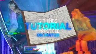 5 Things I Practiced on Hiatus - r.ilesedits tutorial