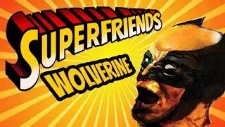 X-Men Origins Wolverine - The Amazing Superfriends!