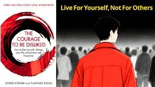 5 Truths to Help You Reclaim Freedom | The Courage to Be Disliked