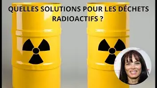 Quelles solutions pour les d&eacute;chets radioactifs ? - NUCL&Eacute;AIRE : LES FONDAMENTAUX