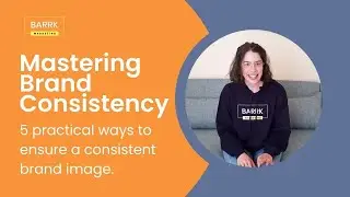 Mastering Brand Consistency: Five Proven Strategies | Barrk Byte Ep 9
