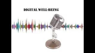 digital well-being  #Podcast #Google #digital well-being  #ai #wellbeing #mentalhealth #familytech