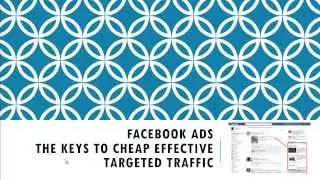 Facebook ads the keys to cheap effective targeted traffic