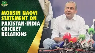 PCB Chairman Mohsin Naqvi statement on Pakistan-India Cricket Relations | PCB | MA2A