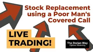Live Trading: Stock Replacement using a Poor Man's Covered Call