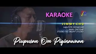 PIUPUSAN OM PIGINAWAAN | JIMMY CHU | KARAOKE