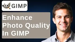 How To Enhance Photo Quality In GIMP [2026 Guide]