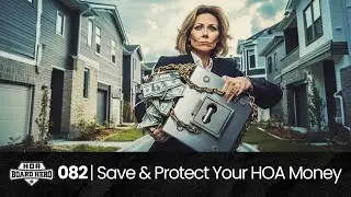 082 | HOA Board Heroes: Delivering Value & Protecting Your HOA's Investments
