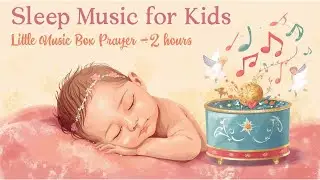 🎵 (2 hours) Angelic Lullaby for Peaceful Baby Sleep | Little Music Box Prayer #christiansongs