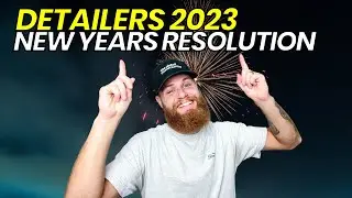 Auto Detailing Business Owners 2023 New Year Resolution