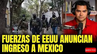 FUERZAS DE EEUU ANUNCIAN SU INGRESO MÉXICO! ALERTA NACIONAL!