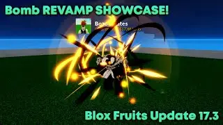 BOMB FRUIT REVAMP SHOWCASE! || BLOX FRUITS UPDATE 17.3