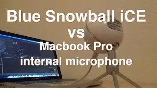 Blue snowball iCE против внутреннего микрофона macbook pro 2014!