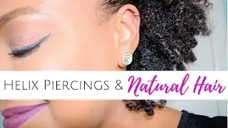 HELIX PIERCINGS & NATURAL HAIR? MY EXPERIENCE & ADVICE | THE CURLY CLOSET