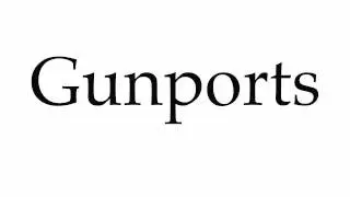 How to Pronounce Gunports