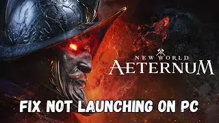 How To Fix New World: Aeternum Not Launching On PC | Fix New World: Aeternum Won't Launch Error