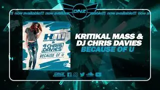 DNZF1728 // KRITIKAL MASS & DJ CHRIS DAVIES - BECAUSE OF U (Official Video DNZ Records)