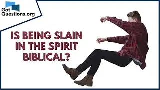 Is being slain in the Spirit biblical? | GotQuestions.org