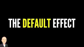 THE DEFAULT EFFECT | Understand Your Buyer | Psychology of Selling