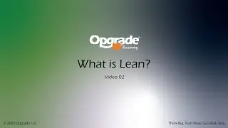 What is Lean? Video 02 of Opgrade's 10th Anniversary Series