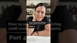 How To Save Money By Offering Craft Cocktails At Your Party Pt. 4