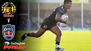 FULL MATCH: Exeter Chiefs v Newcastle Red Bulls | FEYI-WABOSO HAT-TRICK! | Gallagher PREM
