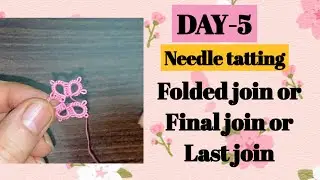 Day-5. Folded join | final join | last join❤️basic needle tatting class for beginners.