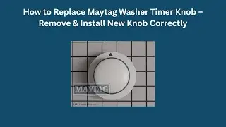 How to Replace Maytag Washer Timer Knob &ndash; Remove & Install New Knob Correctly