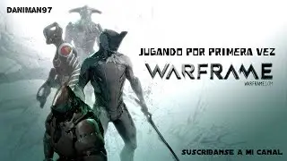 Warframe - Lo Juego Por Primera Vez!!! OMG!  | PS4 | - Daniman97