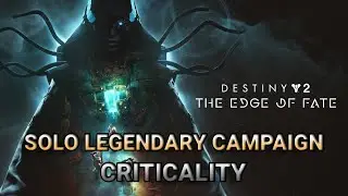 Solo Legendary - Campaign Mission #13 - Criticality (Destiny 2: The Edge of Fate)