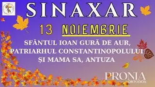 SINAXAR 13 Noiembrie- Sf. Ier. Ioan Gură de Aur și mama sa, Antuza#ortodox #sinaxar # astăzi
