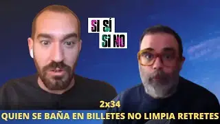 Si Sí o Si No 2x34 | Quien se baña en billetes no limpia retretes