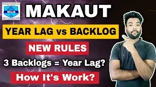 MAKAUT Year Lag vs Backlog Rules? 3 Subject Backlogs = Year Lag? What is Year Lag? How it's Work?