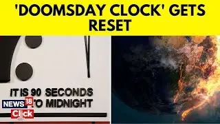 Doomsday Clock Has Been Reset, Reveals How Close Humanity Is To Destruction | English News | N18V