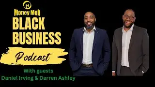 Money Mob Black Business Podcast with guests Daniel Irving & Darren Ashley of Ashtrot Ltd