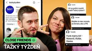 Matovič, Kollár alebo Danko? 🔥 Odpovedá scénaristka a moderátor Ťažkého Týždňa (CLOSE FRIENDS)