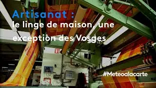 Le linge de maison, une exception des Vosges - Météo à la carte