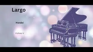 Largo in F | G.F. Handel | Performed by Vishwa V | BIC Bangalore